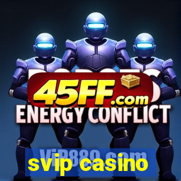 svip casino